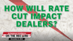 How-Will-Rate-Cut-Impact-Dealers-.png